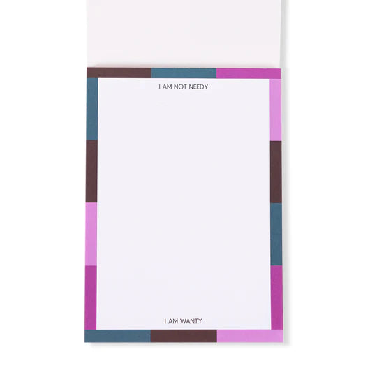 Furbish Studio - Notepad - "I'm Not Needy, I'm Wanty"